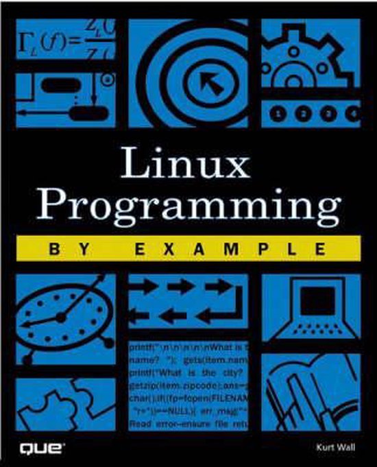 Linux Programming by Example, Kurt Wall | 9780789722157 | Boeken | bol