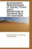 Australasiatic Reminiscences of Twenty Three-Years' Wanderings in Tasmania and the Australias