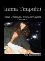 Amy Blankenship - Seria Gardianul Inimii de Cristal 1 - Inima Timpului