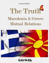 The Truth: Macedonia & Greece Mutual Relations