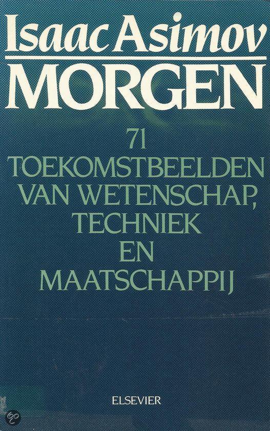 9789010046710 - Morgen - 71 toekomstbeelden van wetenschap, techniek en maatschappij