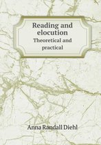 Reading and elocution Theoretical and practical