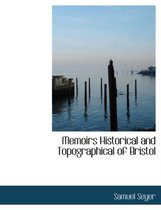 Memoirs Historical and Topographical of Bristol