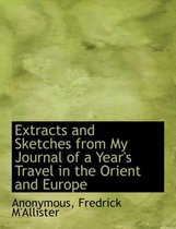 Extracts and Sketches from My Journal of a Year's Travel in the Orient and Europe