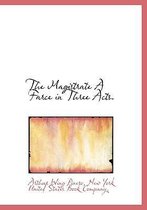 The Magistrate a Farce in Three Acts.