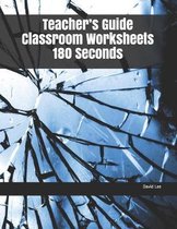 Teacher's Guide Classroom Worksheets 180 Seconds