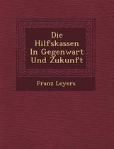 Die Hilfskassen in Gegenwart Und Zukunft