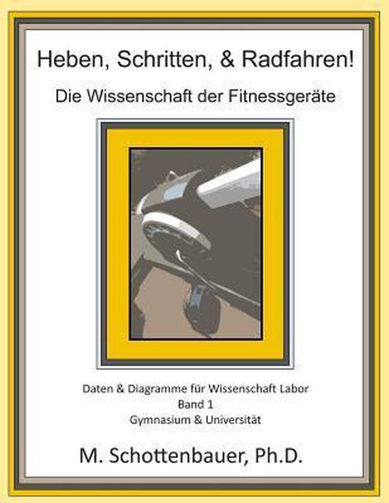Heben, Schritten, & Radfahren! Die Wissenschaft Der Fitnessger te