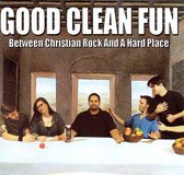 Good Clean Fun - Between Christian Rock And A Hard (CD)