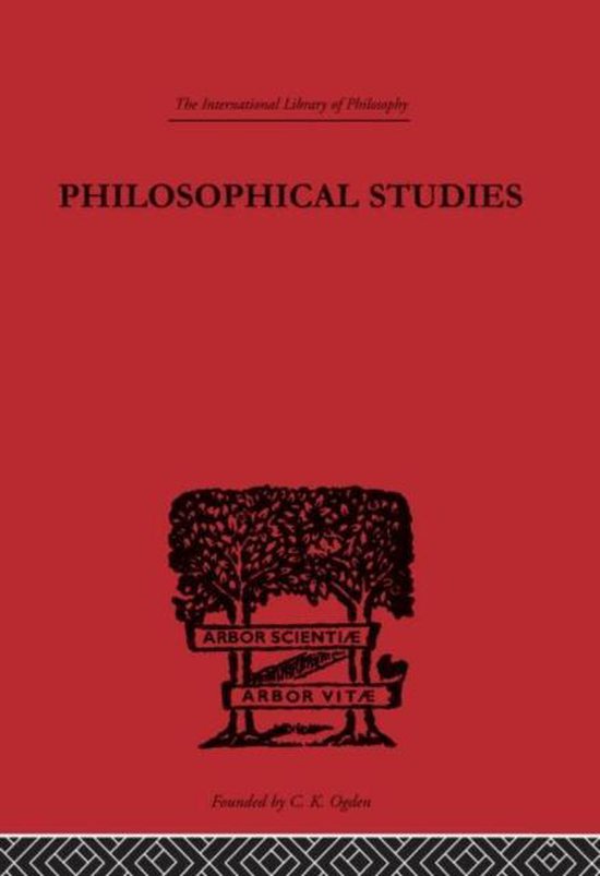George E. Moore International Library of Philosophy- Philosophical Studies, George ...