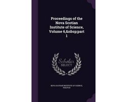 Proceedings of the Nova Scotian Institute of Science, Volume 6, Part 1