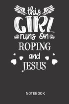 This Girl Runs On ROPING and JESUS Notebook