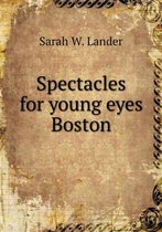 Spectacles for young eyes Boston