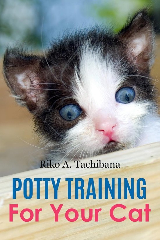 Potty Training For Your Cat (ebook), Riko A. Tachibana 9781513028361