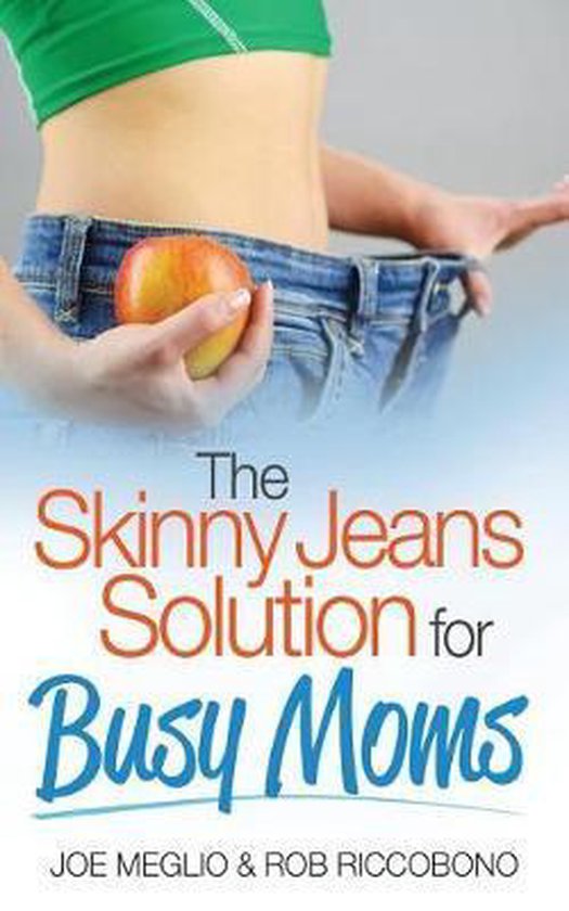 The Skinny Jeans Solution For Busy Moms - cover