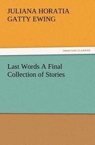 Last Words A Final Collection of Stories
