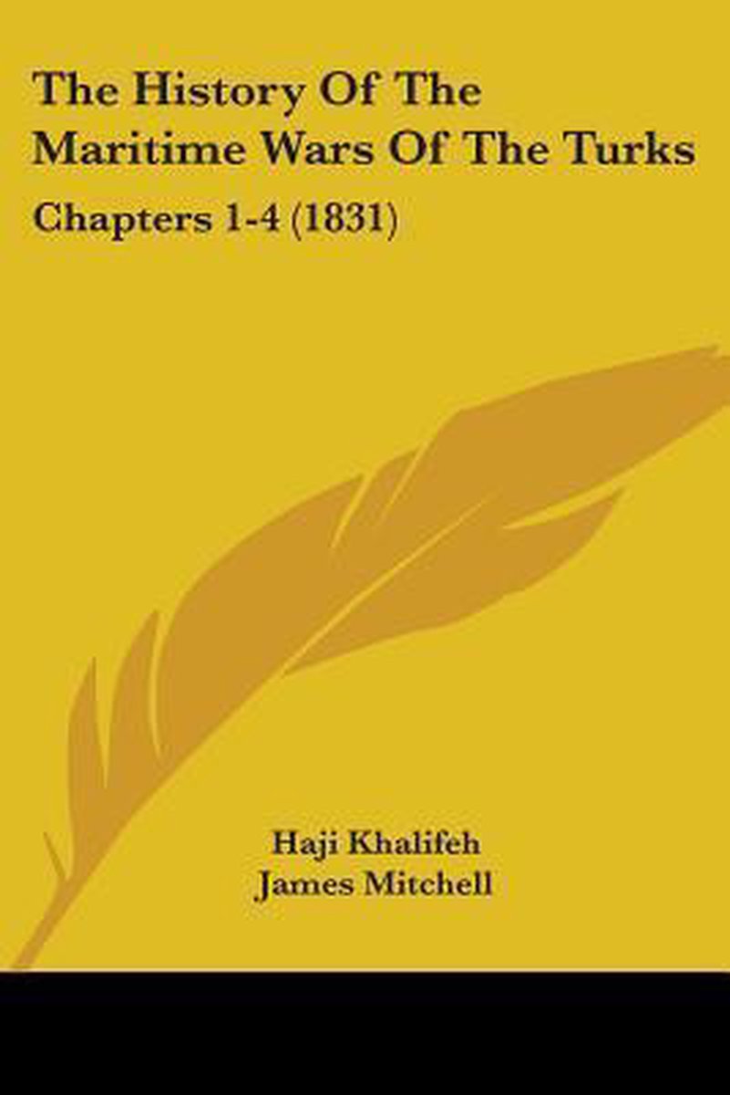 The History Of The Maritime Wars Of The Turks van Haji Khalifeh