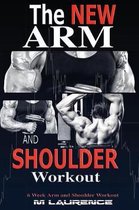 The New Arm and Shoulder Workout