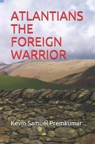 Atlantians the Foreign Warrior