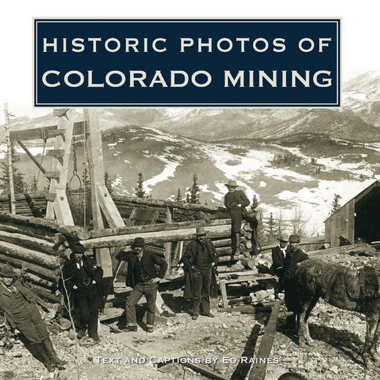 Historic Photos - Historic Photos of Colorado Mining - cover