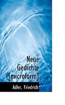 Neue Gedichte [Microform]