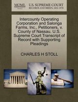 Intercounty Operating Corporation and Salonga Farms, Inc., Petitioners, V. County of Nassau. U.S. Supreme Court Transcript of Record with Supporting Pleadings