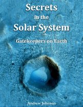 Secrets In the Solar System : Gatekeepers On Earth