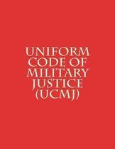 Uniform Code of Military Justice (Ucmj)