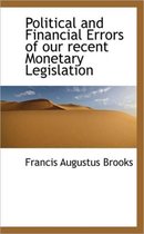 Political and Financial Errors of Our Recent Monetary Legislation