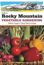 Guide to Rocky Mountain Vegetable Gardening