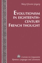 Currents in Comparative Romance Languages & Literatures- Evolutionism in Eighteenth-Century French Thought