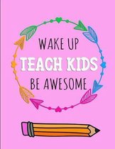 Wake Up Teach Kids Be Awesome