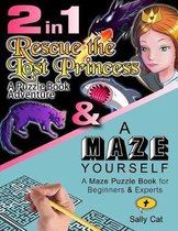 2in1: Rescue The Lost Princess & A Maze Yourself