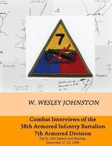 Combat Interviews of the 38th Armored Infantry Battalion, 7th Armored Division
