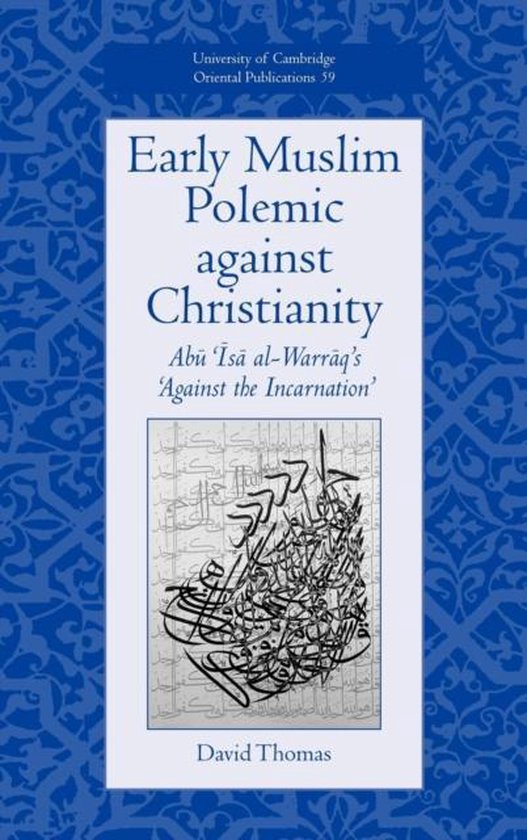 University of Cambridge Oriental PublicationsSeries Number 59- Early Muslim Polemic against Christianity