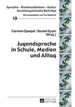 Sprache – Kommunikation – Kultur 19 - Jugendsprache in Schule, Medien und Alltag