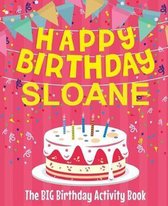 Happy Birthday Sloane - The Big Birthday Activity Book