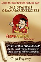 Learn Spanish 4 Life Series - 201 Spanish Grammar Exercises