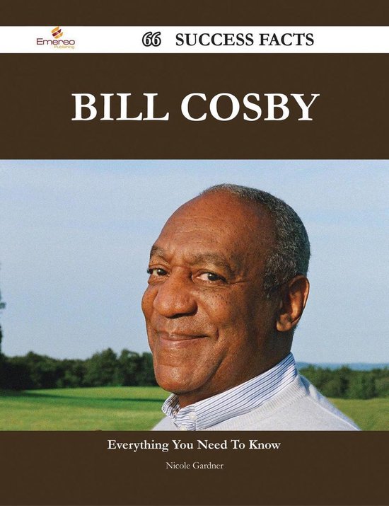 Bill Cosby 66 Success Facts Everything you need to know about Bill