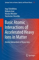 Springer Series on Atomic, Optical, and Plasma Physics 98 - Basic Atomic Interactions of Accelerated Heavy Ions in Matter