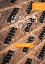 Palgrave Studies in the Theory and History of Psychology - A History of “Relevance” in Psychology