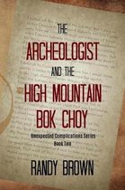 The Archeologist and the High Mountain BOK Choy