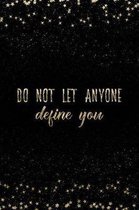 Do Not Let Anyone Define You