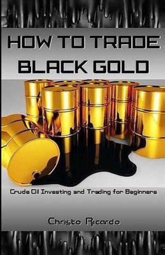 How to Trade Black Gold - cover