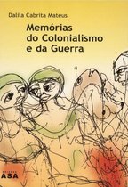 Memórias do Colonialismo e da Guerra