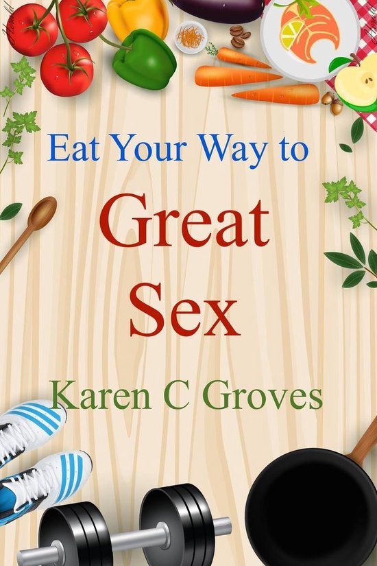 Superfoods Series 10 - Eat Your Way to Great Sex - cover