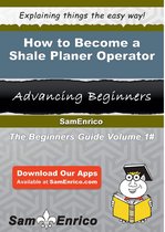 How to Become a Shale Planer Operator