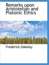 Remarks Upon Aristotelian and Platonic Ethics