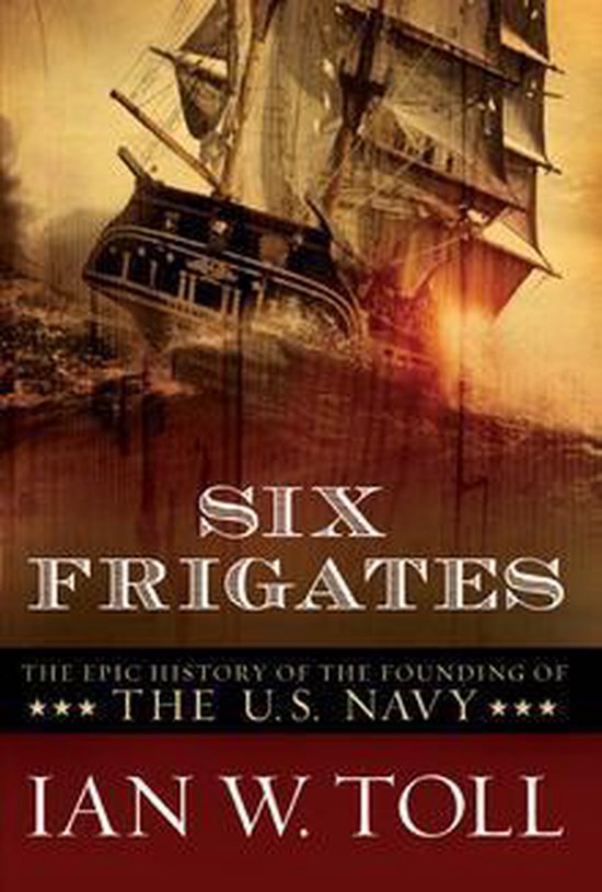 six frigates by ian w toll six frigates by ian w toll