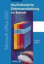 Kaufmännische Datenverarbeitung im Betrieb. Microsoft Office 2007. Fachbuch